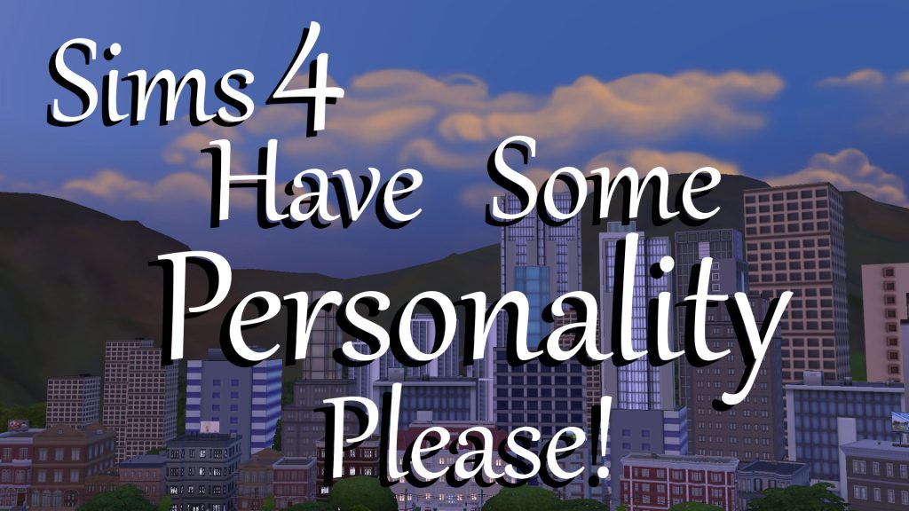 sims 4 personality please