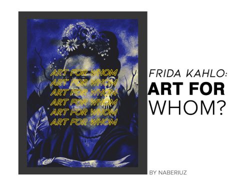 FRIDA KAHLO: Art for Whom?