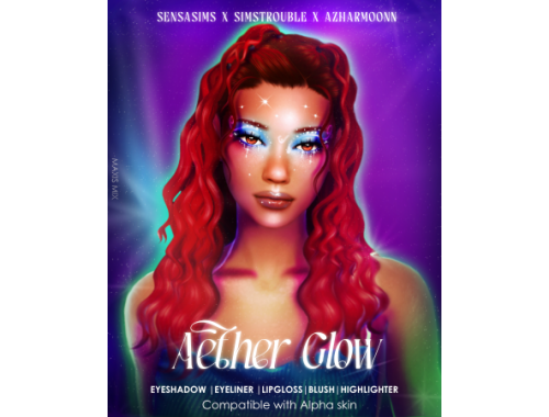 💫​ Aether Glow Makeup Set Collection: Sensasims ⋆ Simstrouble ⋆ Azharmoonn 💫​